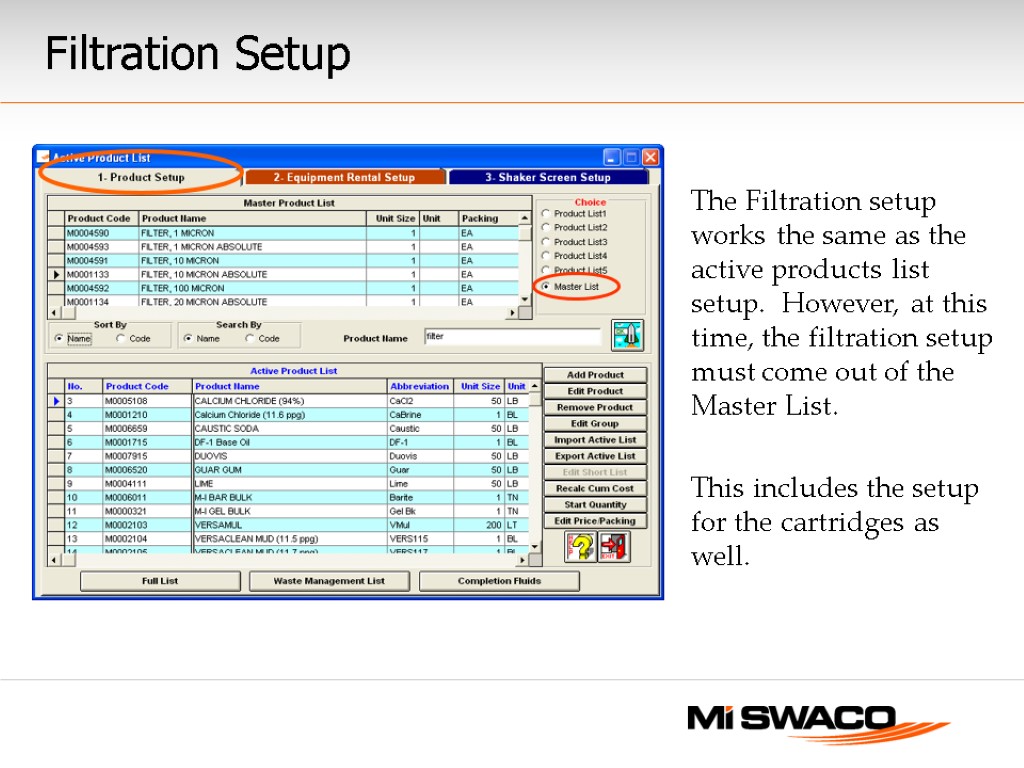 Filtration Setup The Filtration setup works the same as the active products list setup.